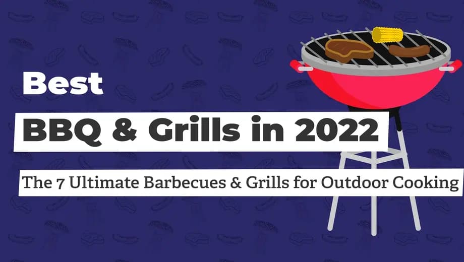 Best Grills of 2022: Top 10 Gas, Charcoal, and Pellet Grills