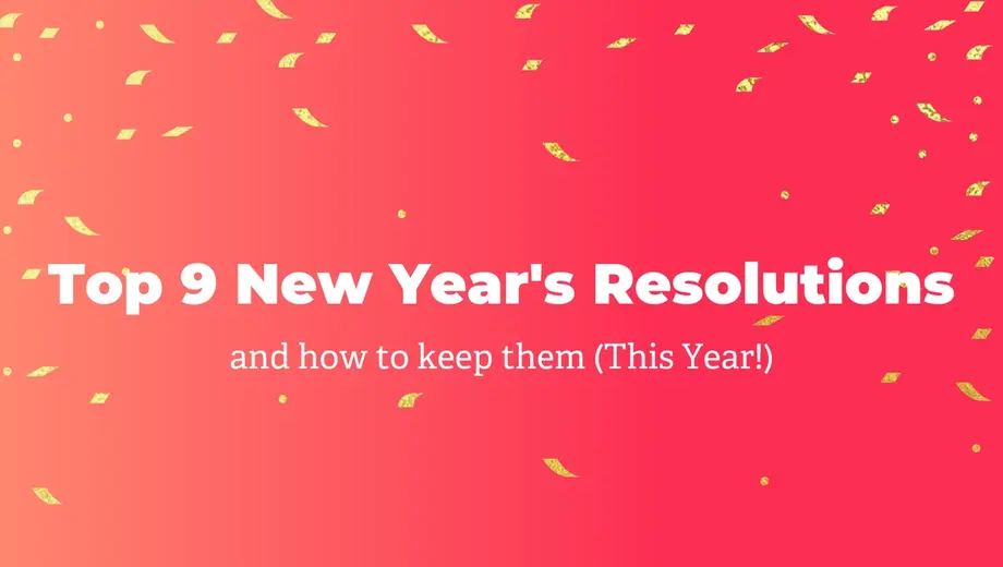 Top 9 New Year's Resolutions and how to keep them
