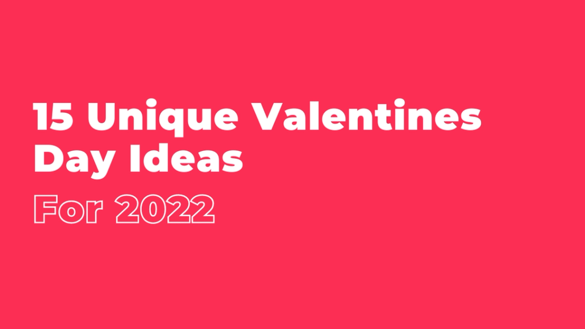 15 Unique Valentines Day Ideas for 2022