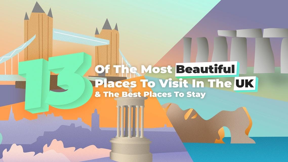 13 Of The Most Beautiful Places To Visit In The UK & The Best Places To Stay