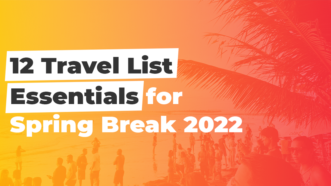 12 Travel List Essentials for Spring Break 2022